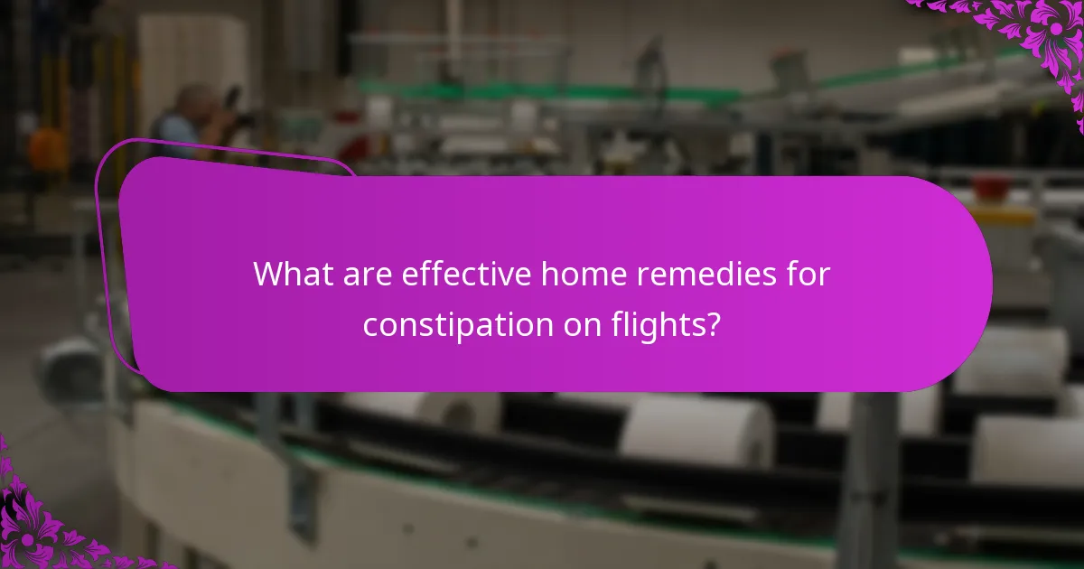 What are effective home remedies for constipation on flights?