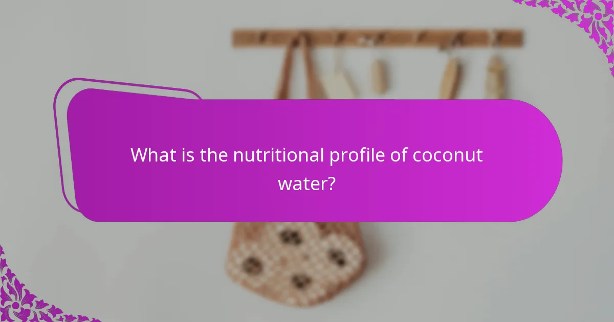 What is the nutritional profile of coconut water?