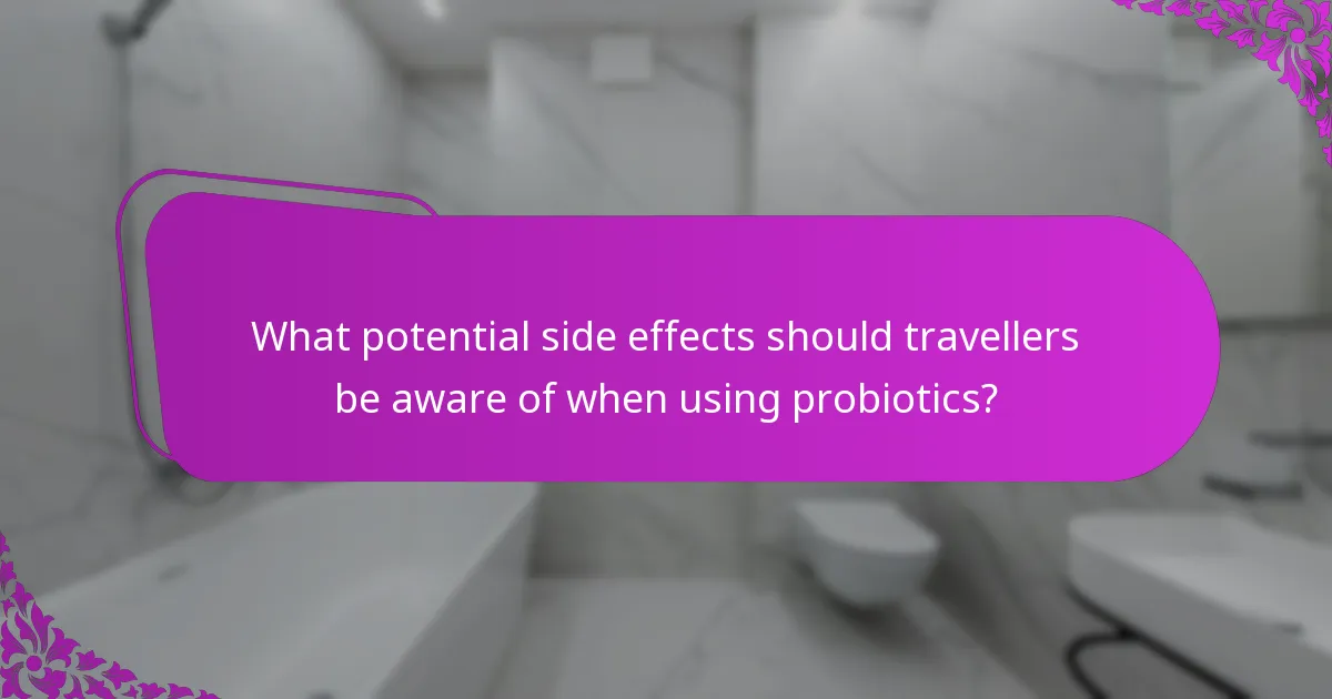 What potential side effects should travellers be aware of when using probiotics?